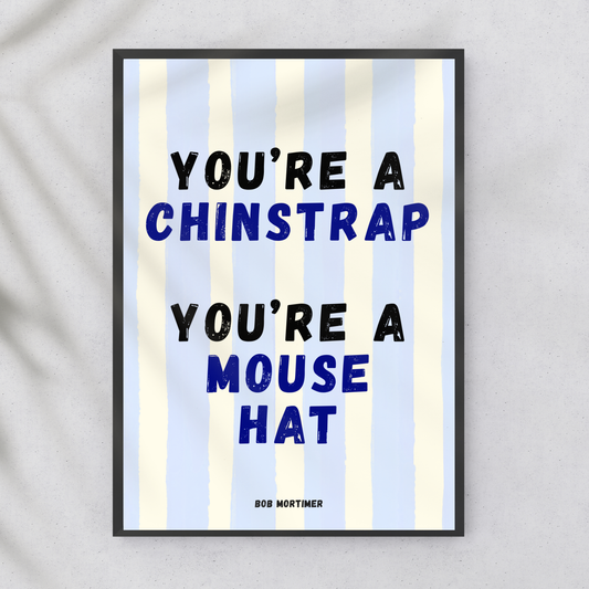 You're a ChinStrap - Bob Mortimer Last One Laughing Wall Print