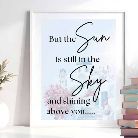 Chiquitita Mediterranean Abba Quote - The Sun is still in the Sky Print