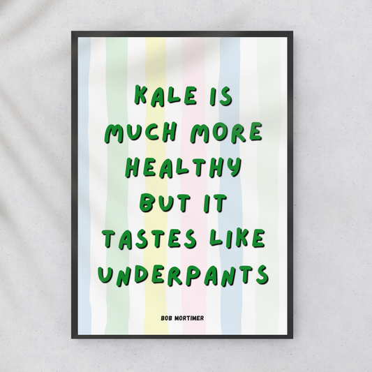Kale is much more Healthy - Bob Mortimer Last One Laughing Wall Print