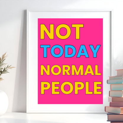 Not Today Normal People - Bold Fun Wall Print, Retro, Modern