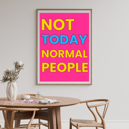 Not Today Normal People - Bold Fun Wall Print, Retro, Modern