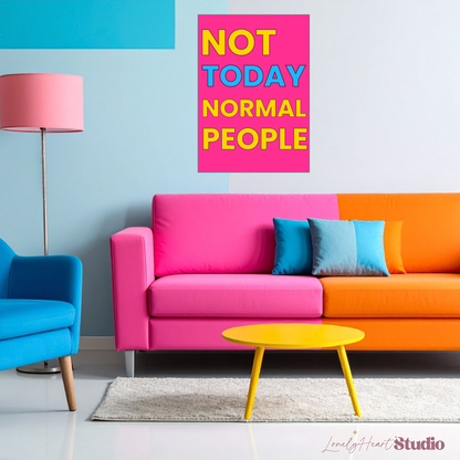 Not Today Normal People - Bold Fun Wall Print, Retro, Modern